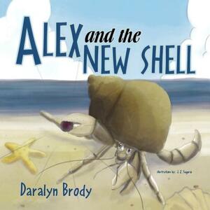 Alex and the New Shell by Daralyn Brody