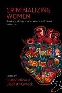 Criminalizing Women by Gillian Balfour, Elizabeth Comack