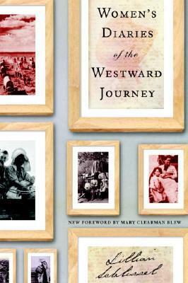 Women's Diaries of the Westward Journey by Lillian Schlissel, Mary Clearman Blew