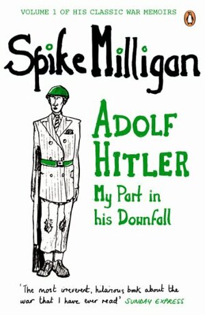 Adolf Hitler: My Part in His Downfall by Spike Milligan