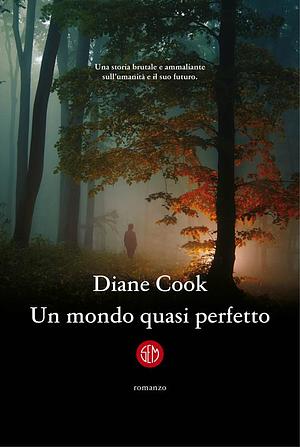 Un mondo quasi perfetto by Diane Cook