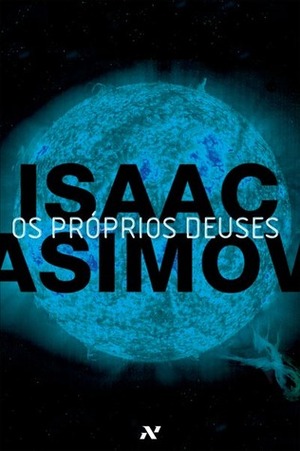 Os Próprios Deuses by Isaac Asimov, Silvia Mourão