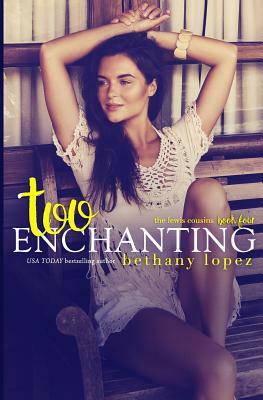 Too Enchanting by Bethany Lopez