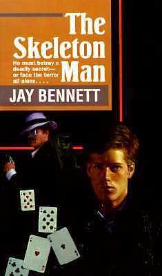 The Skeleton Man by Jay Bennett, Jay Bennett