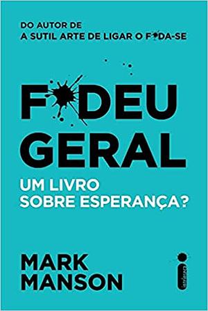 F*deu Geral: Um livro sobre esperança? by Mark Manson