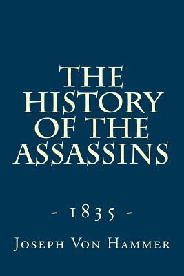 The History of the Assassins (1835): Derived from Oriental Sources by Joseph Von Hammer