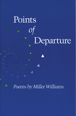 Points of Departure: Poems by Miller Williams