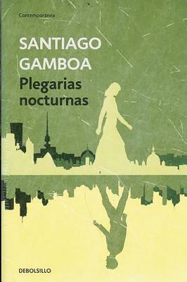 Plegarias Nocturnas by Santiago Gamboa