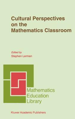 Cultural Perspectives on the Mathematics Classroom by 