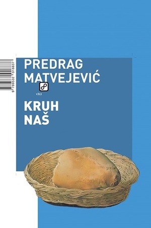 Kruh naš by Predrag Matvejević