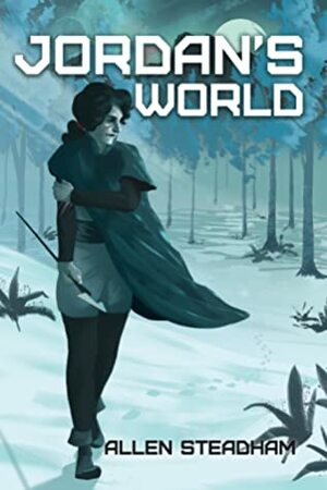 Jordan's World, The Jordan of Algoran Series #1 by Allen Steadham