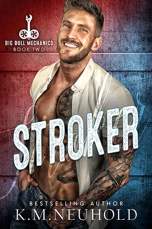 Stroker by K.M. Neuhold