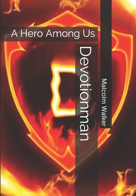 Devotionman: A Hero Among Us by Malcolm Walker