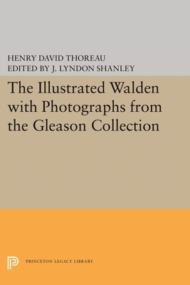 The Illustrated Walden: With Photographs. from the Gleason Collection by Henry David Thoreau