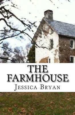 The Farmhouse: A Supernatural Thriller by Jessica Bryan