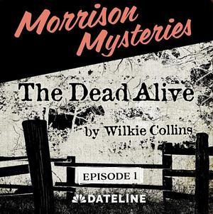 The Dead Alive by Wilkie Collins