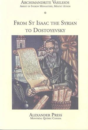 From St. Isaac the Syrian to Dostoyevsky by Archimandrite Vasileios (of Stavronikita)