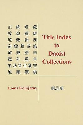 Title Index to Daoist Collections by Louis Komjathy