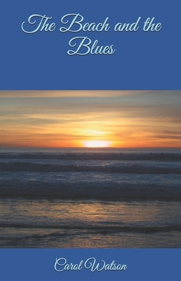 The Beach and the Blues by Carol Watson