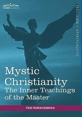 Mystic Christianity by Yogi Ramacharaka