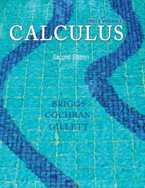 Single Variable Calculus Plus New Mylab Math with Pearson Etext -- Access Card Package by Bernard Gillett, Lyle Cochran, William Briggs