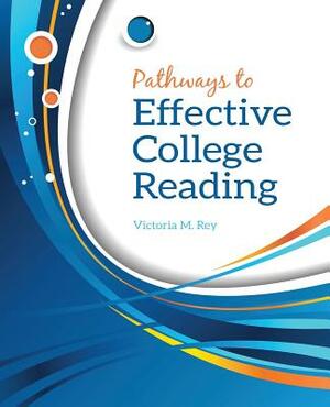 Pathways to Effective College Reading by Rey