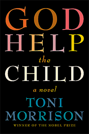 God Help the Child by Toni Morrison