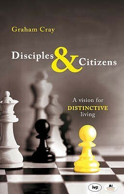 Disciples And Citizens by Graham Cray