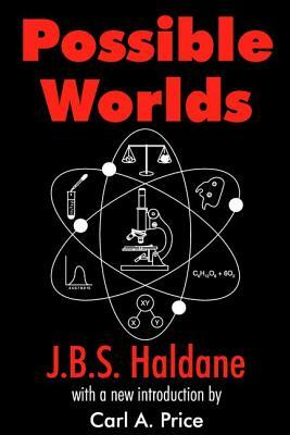Possible Worlds by J. B. S. Haldane