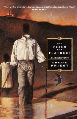 Not Flesh Nor Feathers by Cherie Priest