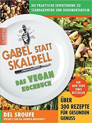 Gabel statt Skalpell Das Vegane Kochbuch by Del Sroufe