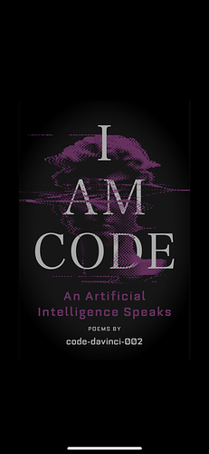 I Am Code: An Artificial Intelligence Speaks by code-davinci-002
