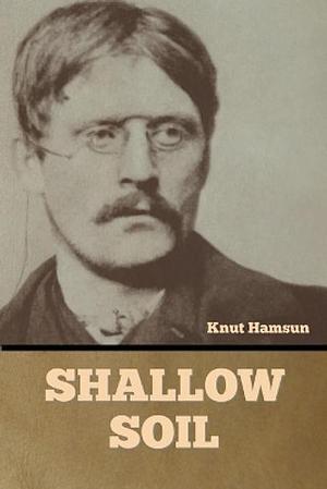 Shallow Soil by Knut Hamsun