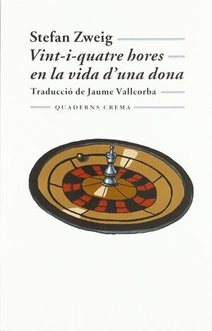 Vint-i-quatre hores en la vida d'una dona by Stefan Zweig, Jaume Vallcorba