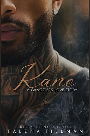 Kane: A Gangster's Love Story by Talena Tillman