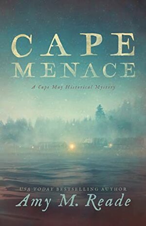 Cape Menace: A Cape May Historical Mystery by Amy M. Reade