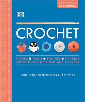 Crochet: Over 130 Techniques and Stitches by Claire Montgomerie