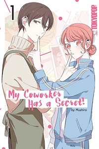 My Coworker Has a Secret!, Volume 1 by Mushiro