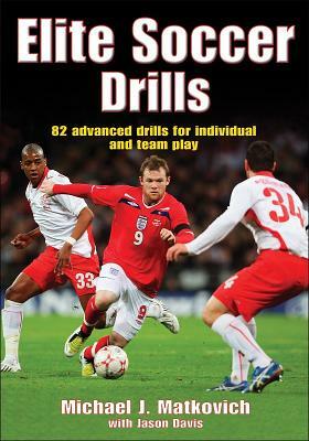 Elite Soccer Drills by Jason Davis, Michael J. Matkovich, Michael Matkovich