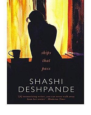 Ship That Pass by Shashi Deshpande, Shashi Deshpande