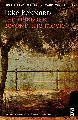 The Harbour Beyond the Movie by Luke Kennard