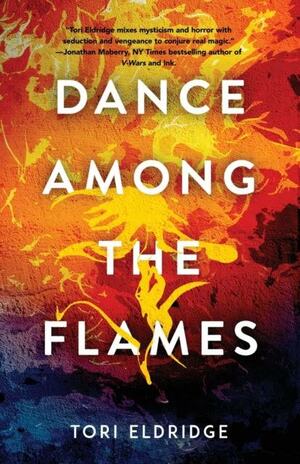 Dance Among the Flames by Tori Eldridge