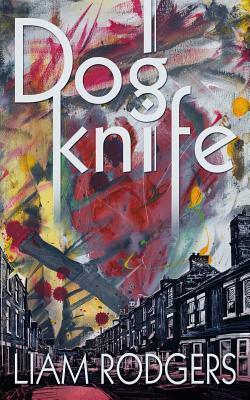 Dogknife by Liam Rodgers