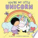 You're My Little Unicorn by Summer Macon, Laura Gehl