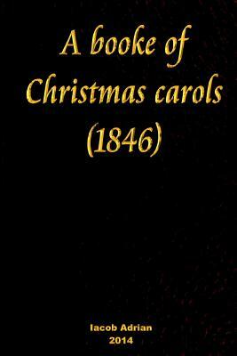 A booke of Christmas carols (1846) by Iacob Adrian