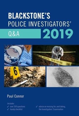 Blackstone's Police Investigators' Q&A 2019 by Paul Connor