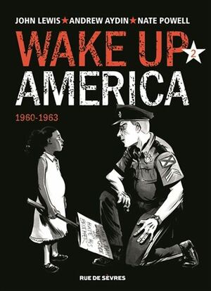 Wake up America 1960-1963 by John Lewis, Andrew Aydin
