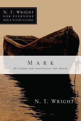Mark: 20 Studies for Individuals and Groups by N.T. Wright