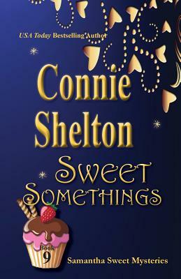 Sweet Somethings: Samantha Sweet Mysteries, Book 9 by Connie Shelton