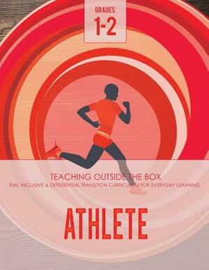 Athlete: Grades 1-2: Fun, inclusive & experiential transition curriculum for everyday learning by Katherine Johnson